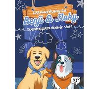 LAS AVENTURAS DE BENJI Y FLOKY: CUENTOS PARA DORMIR : VOLUMEN I (The Adventures of Benji and Floky)