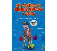 Las aventuras de Billie B. Brown y Jack, 3. ¡No te enfades, Jack! (Castellano - A PARTIR DE 6 AÑOS - PERSONAJES Y SERIES - Las aventuras de Billie B. Brown y Jack)