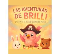 Las Aventuras de Brilli: Un cuento para trabajar la autoestima y la confianza infantil