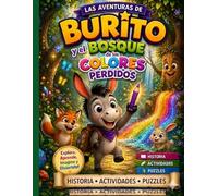 Las Aventuras de Burito y el Bosque de los Colores Perdidos: Historia Magica y Juegos Interactivos para Desarrollar la Creatividad y la Logica ... Burito - Aventuras Magicas para Ninos)