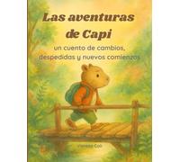 Las aventuras de Capi: Un cuento sobre cambios, despedidas y nuevos comienzos