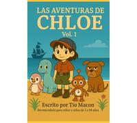 Las Aventuras de Chloe Vol. 1: Compilado de Cuentos para niños, o historias para dormir, basados en vivencias reales mezcladas con magia y alegría