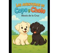 Las Aventuras de Copo y Cholo: divertidas aventuras de dos hermanos cachorros.