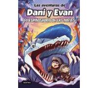 Las Aventuras De Dani Y Evan 9. El Espinosaurio De Las Nieves