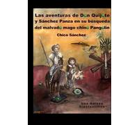 Las aventuras de Don Quijote y Sánchez Panza en su búsqueda del malvado mago chino Pangolín.: Una odisea cientontífica. (Libros de Chico Sánchez)