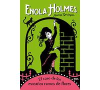 Las aventuras de Enola Holmes 3 - El caso de los extraños ramos de flores (Ficción juvenil)