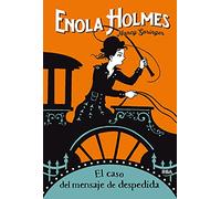 Las aventuras de Enola Holmes 6 - El caso del mensaje de despedida (Ficción juvenil)