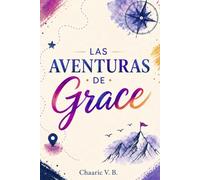 Las aventuras de Grace: Una historia de amistad, emociones, valentía y aprendizajes