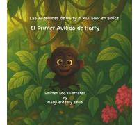 Las Aventuras de Harry el Aullador en Belize: El Primer Aullido de Harry. ¡Acompaña a Harry el Aullador en una aventura colorida por la selva ... Aventuras de Harry el Aullador en Belice)