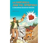 Las aventuras de Juan «el intrépido»: El corazón del soldado de terracota
