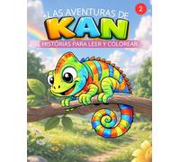 LAS AVENTURAS DE KAN: HISTORIAS PARA LEER E COLOREAR.: LIBROS PARA NIÑOS Y NIÑAS DE 4 A 7 AÑOS CON AMISTAD, ANIMALES Y DIVERTIDAS PÁGINAS PARA COLOREAR. (KAN Stories and Coloring Book)