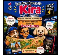 Las Aventuras de Kira y su Familia, Libro 4: Un Fin de Semana Lleno de Aventuras en Casa de Flory: Libro ilustrado de cuentos (Las Aventuras Familiares de Kira)