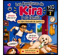 Las Aventuras de Kira y su familia: Libro ilustrado de cuentos (Las Aventuras Familiares de Kira)