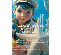 LAS AVENTURAS DE KOI Y NUBA EL DELFÍN AZUL: El despertar de Tenebris y la ciudad perdida de los Aqualianos (CUENTOS INFANTILES)