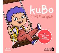 LAS AVENTURAS DE KUBO - Kubo va al parque: CUENTO INFANTIL + LIBRO PARA COLOREAR: Primeras aventuras para leer y pintar. Para niños de 4 a 12 años.