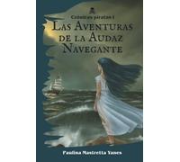 Las Aventuras de la Audaz Navegante: 1 (Crónicas piratas)