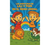 Las Aventuras de Lili y Tom en el Reino Animal: Libro para Colorear Infantil: 78 Dibujos de Animales para Niños y Niñas - Edición en Español (Lili e Tom)