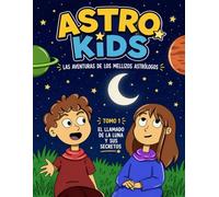 Las aventuras de los mellizos astrologos: El llamado de la Luna y sus secretos: 1 (Astro Kids)
