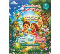Las Aventuras de Lucas y Lana: Cómo vencer a los microbios. El secreto del jabón mágico. El secreto de la pasta de dientes mágica.: Dos cuentos ... El secreto de la pasta de dientes mágica.