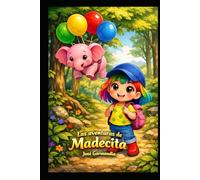 LAS AVENTURAS DE MADECITA: Un viaje lleno de colores y emociones