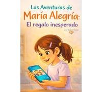 Las Aventuras de María Alegría: El regalo inesperado