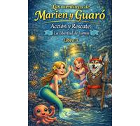 Las aventuras de Marien y Guaró: Acción y Rescate: La libertad de Lumis