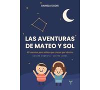 Las aventuras de Mateo y Sol: Edición completa: 40 cuentos para niños que crecen por dentro
