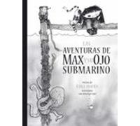Las Aventuras De Max Y Su Ojo Submarino (ebook)