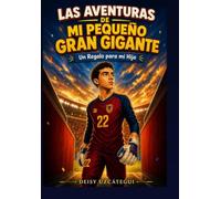 LAS AVENTURAS DE MI PEQUEÑO GRAN GIGANTE: Un Regalo para mi Hijo