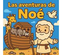 Las aventuras de Noé: Una historia bíblica para colorear sobre la fe y la obediencia.