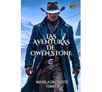 Las Aventuras de Owen Stone: Novelas del Oeste Tomo 3 (Novelas Cortas del Oeste)