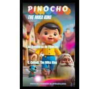 Las Aventuras de Pinocho Por C. Collodi. The Mika King: Las Aventuras de Pinocho Por C. Collodi. The Mika King Pinocho (Versión ilustrada)2026.