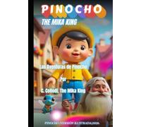 Las Aventuras de Pinocho Por C. Collodi. The Mika King: Las Aventuras de Pinocho Por C. Collodi. The Mika King Pinocho (Versión ilustrada)2026.