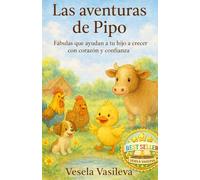 Las aventuras de Pipo: Fabulas que ayudan a tu hijo a crecer con corazon y confianza