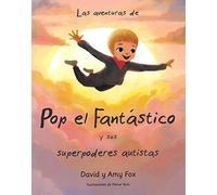 Las aventuras de Pop el Fantastico y sus superpoderes autistas (SIN COLECCION)