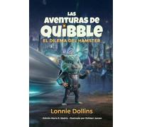 Las Aventuras de Quibble - El Dilema del Hámster: Una divertida aventura alienígena y una conmovedora amistad con un hámster para niños