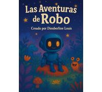 Las Aventuras de Robo: Una aventura espacial para niños y niñas de 6 a 12 años