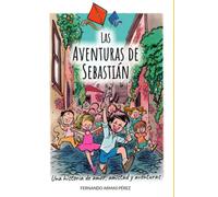 Las Aventuras de Sebastián: Una historia de amor, amistad y aventuras