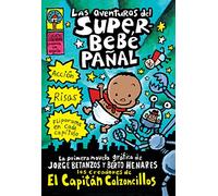 Las Aventuras de Superbebé Pañal (the Adventures of Super Diaper Baby): (spanish Language Edition of the Adventures of Super Diaper Baby) (El Superbebe Panal / Super Diaper Baby, 1)