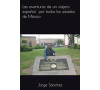 Las aventuras de un viajero español por todos los estados de México