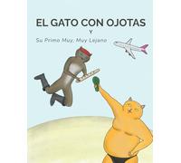 Las Aventuras del Gato con Ojotas: y Su Primo Muy, Muy Lejano