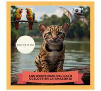 LAS AVENTURAS DEL GATO OCELOTE EN LA AMAZONÍA: PULAMOS JUNTOS AL OCELOTE