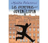 Las aventuras del joven Lupin: Descubre los inicios del ladrón de guante blanco más famoso de Netflix (Escritura desatada)