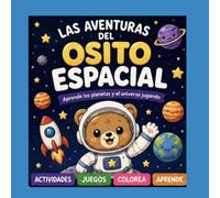 Las Aventuras del Osito Espacial: Aprende los planetas y el universo jugando