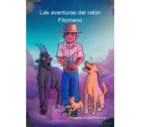 Las Aventuras Del Ratón Filomeno (ebook)