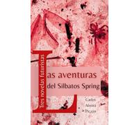 Las aventuras del Silbatos Spring: Tres novelas futuristas