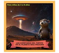 LAS AVENTURAS DEL TOPITO KAZIO EN EL PLANETA WAX PROXIMA: ¡VAMOS A COLOREAR JUNTOS LOS ANIMALES DEL PLANETA WAX PROXIMA