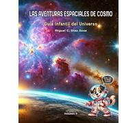 LAS AVENTURAS ESPACIALES DE COSMO: Guía Infantil del Universo