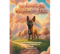 LAS AVENTURAS MÁGICAS DE FRIDA: Cuento terapéutico para niños con miedo a la escuela y ansiedad por separación