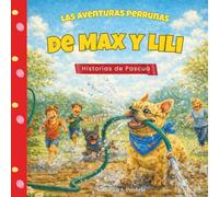 Las aventuras perrunas de Max y Lili - Historias de Pascua: Un divertido libro infantil sobre dos traviesos bulldogs franceses